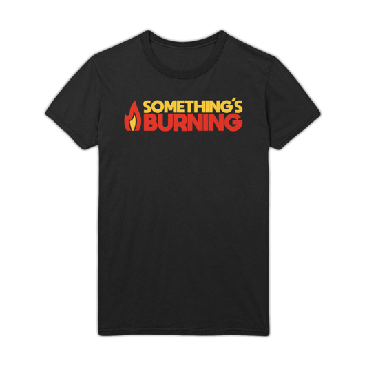 Something's Burning Black T-Shirt